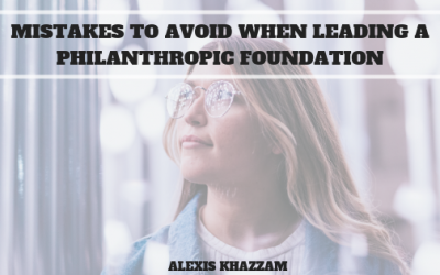 Mistakes to Avoid when Leading a Philanthropic Foundation