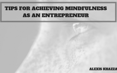 Tips for Achieving Mindfulness as an Entrepreneur